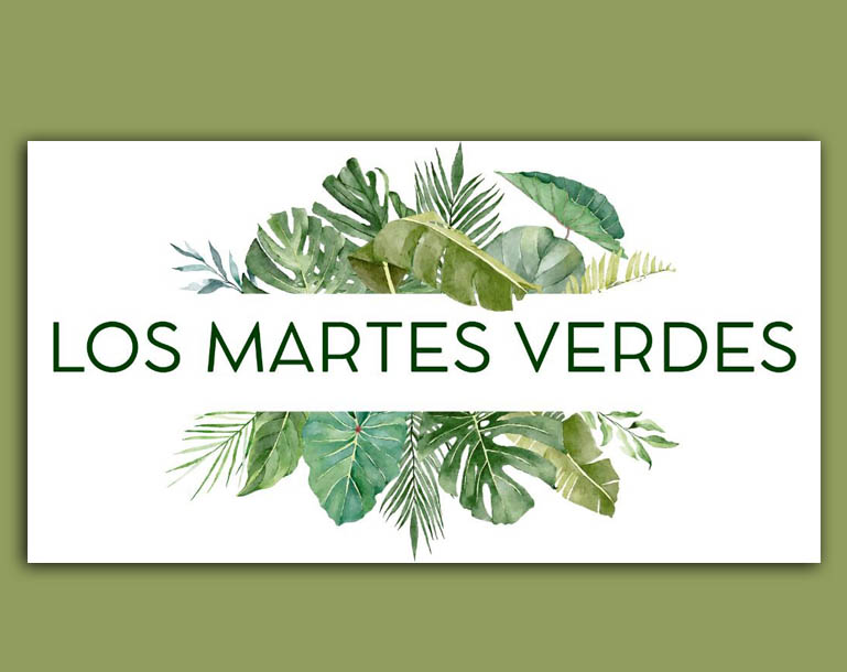 #Losmartesverdes 24 y 31 de enero,  7 y 14 de febrero