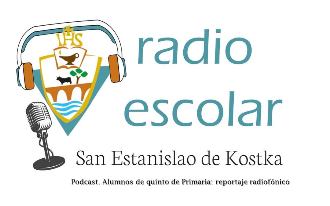 Radio Escolar. Podcast: reportaje radiofónico
